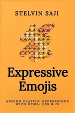 Expressive Emojis Adding Playful Expressions with HTML, CSS and JS: Adding Playf