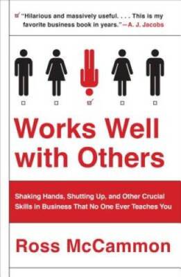 Works Well with Others: Shaking Hands, Shutting Up, and Other Crucial Ski - GOOD