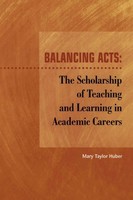 Balancing Acts The Scholarship Of Teaching And Learning In Academic Careers Buch