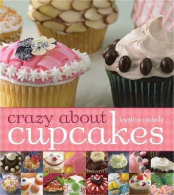 Crazy about Cupcakes by Krystina Castella (2006, Trade Paperback)