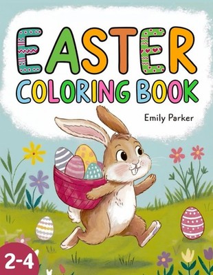 Happy Easter Coloring Book: Fun and Easy Easter Coloring Book for Kids Ages 2-4