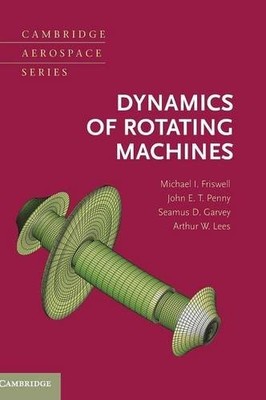 DYNAMICS OF ROTATING MACHINES (CAMBRIDGE AEROSPACE SERIES) By Michael Friswell