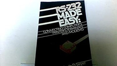 RS-232C Made Easy : Connecting Computers, Printers, Terminals and