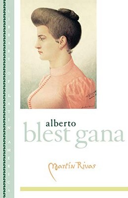 MARTIN RIVAS (LIBRARY OF LATIN AMERICA) By Blest Gana;tess O'dwyer;jaime Alberto