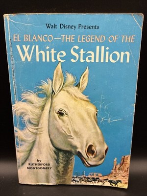 El Blanco Legend of the White Stallion 1961 horse book vintage Walt Disney story