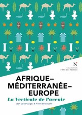 Afrika-Mittelmeer-Europa / Die Vertikale der'Zukunft, Jean-Louis Guigou e