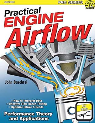 Practical Engine Airflow: Performance Theory and Applications by John Baechtel