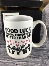 Good Luck Finding Coworkers Better Than Us Ceramic Coffee Mug 15oz White Black