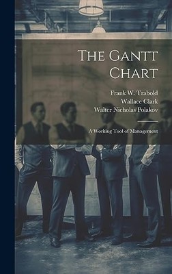 Gantt-Diagramm: ein funktionierendes Werkzeug des Managements - NEU Wallace Clark 2023