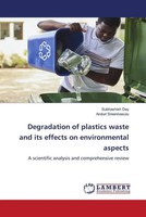 Subhashish Dey (U. A.) | Degradation Of Plastics Waste And Its Effects On...