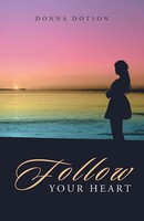 Donna Dotson | Follow Your Heart | Taschenbuch | Englisch (2016) | Westbow Press