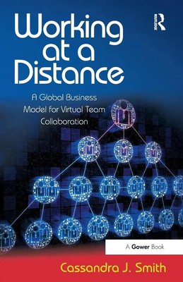 Working at a Distance A Global Business Model for Virtual Team Collaboration