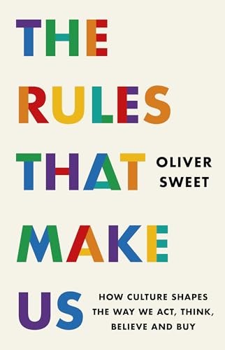 The Rules That Make Us : How Culture Shapes The Way We Act, Think, Believe And Buy Oliver Sweet - Image 6