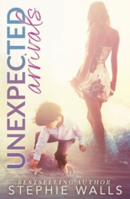 Unexpected Arrivals, Paperback by Walls, Stephie, Brand New, Free shipping in...