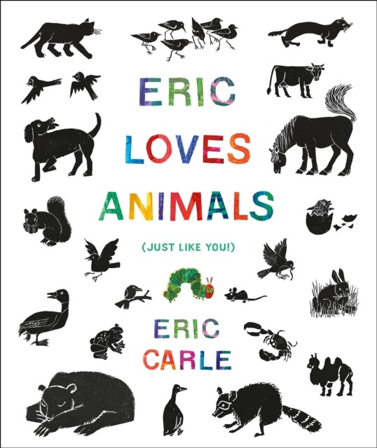 Eric Loves Animals (Just Like You!) by Eric Carle (Hardback Book)