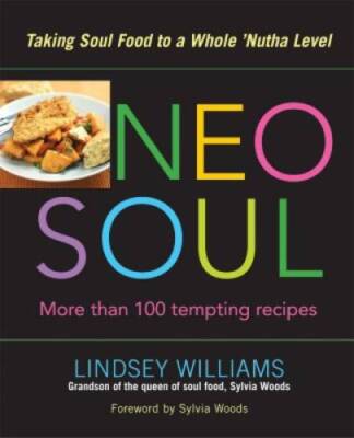 Neo Soul: Taking Soul Food to a Whole 'Nutha Level - Hardcover - GOOD