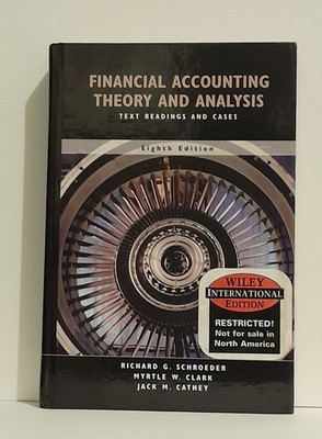 Financial Accounting Theory And Analysis : Text Reading & Cases (Eighth Edition)