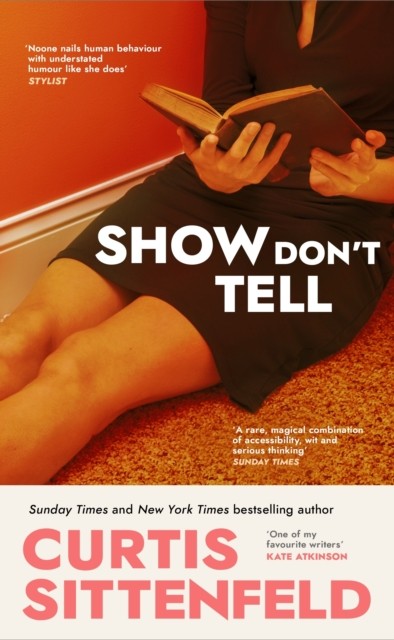 Show Don't Tell: From the Sunday Times bestsell, Sittenfeld, Sittenfeld,,. - Image 3