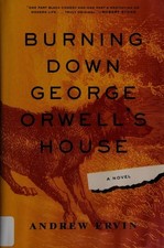 Burning Down George Orwell's House by Ervin, Andrew, Good Book