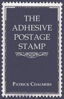 Patrick Chalmers | The Adhesive Postage Stamp | Taschenbuch | Englisch (2008)