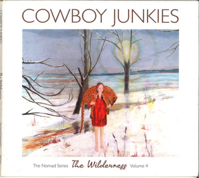 The Wilderness - The Nomad Series Volume 4 von Cowboy Junkies  (CD, 2012)