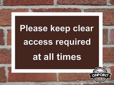 Please Keep Clear Access Required At All Times Aluminium Composite Safety Sign.