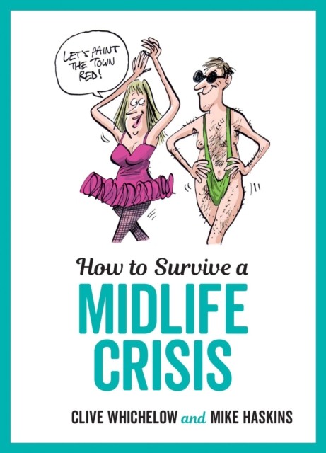 How to Survive a Midlife Crisis by Clive Whichelow (Hardback Book)