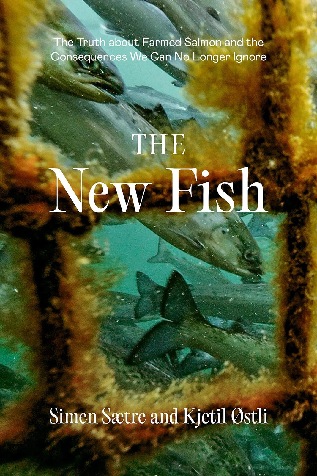 The New Fish: The Truth about Farmed Salmon and the Consequences...