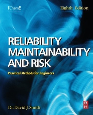 RELIABILITY, MAINTAINABILITY AND RISK: PRACTICAL METHODS By Smith Bsc Phd Ceng