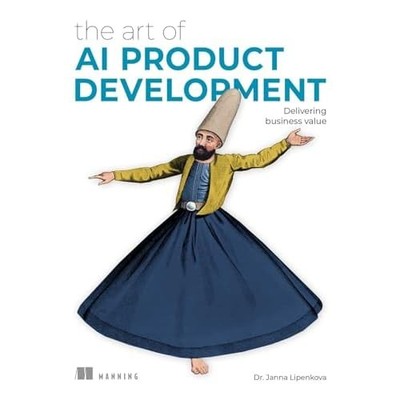 Art of Ai Product Development : Delivering Business Val -  NEW Janna Lipenkova 2