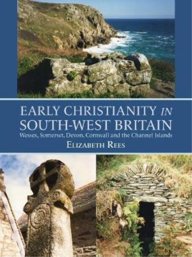 Elizabeth Rees Early Christianity in South-West Britain (Paperback ...