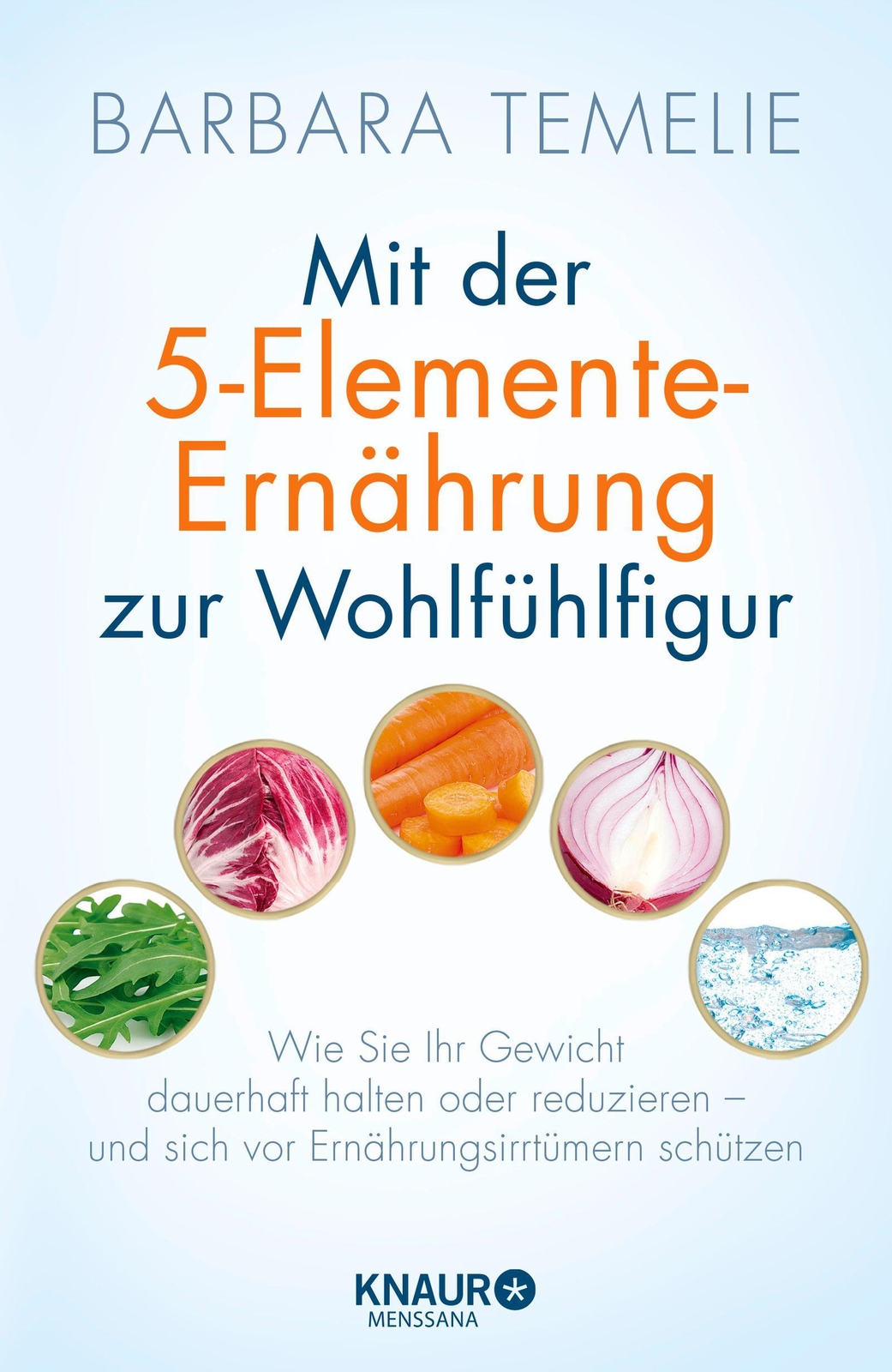 Mit Der 5-elemente-ernährung Zur Wohlfühlfigur | Barbara Temelie |