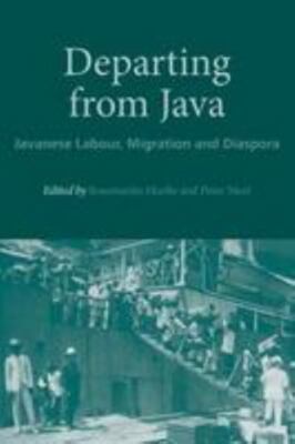 Departing from Java: Javanese Labour, Migration and Diaspora (NIAS Studies in As