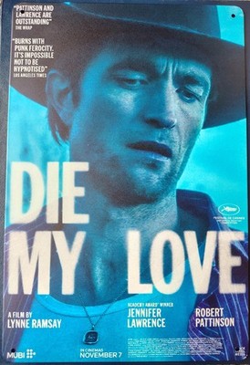 DIE MY LOVE Tin Sign 8x12 Poster Art Acclaimed Film Robert Pattinson PLEASE READ