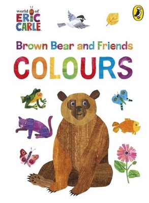 Brown Bear and Friends: Colours by Eric Carle Board book