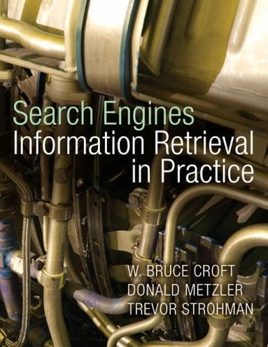 Search Engines: Information Retrieval in Practice by