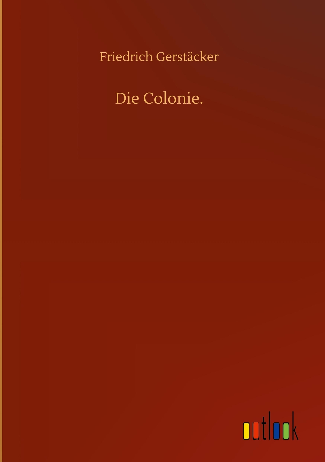 Thumbnail - Die Colonie. Friedrich Gerstäcker