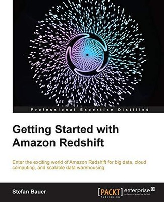 GETTING STARTED WITH AMAZON REDSHIFT By Stefan Bauer **Mint Condition**