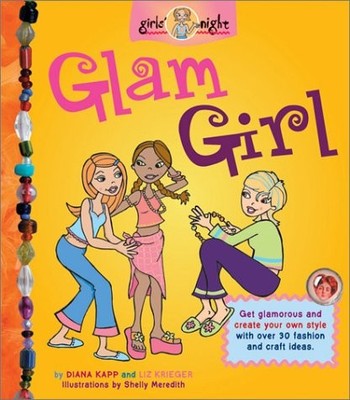 GLAMGIRL: GET GLAMOROUS AND SET YOUR OWN STYLE WITH THESE By Diana Kapp & Liz