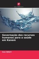 Issa Djibril | GovernaçãO Dos Recursos Humanos Para A SaúDe Em Kanem | Buch