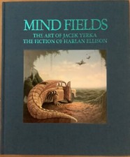 Mind Fields: The Art of Jacek Yerka, the Fiction of Harlan Ellison - NEW SIGNED