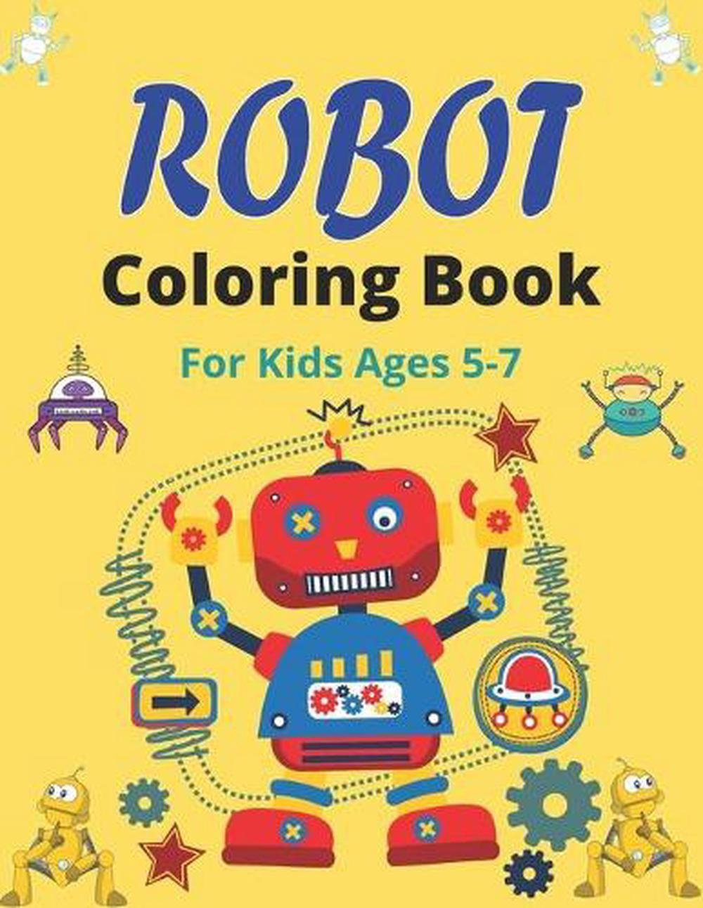 ROBOT Coloring Book For Kids Ages 5-7: Fun Robot Coloring Book For Kids ...