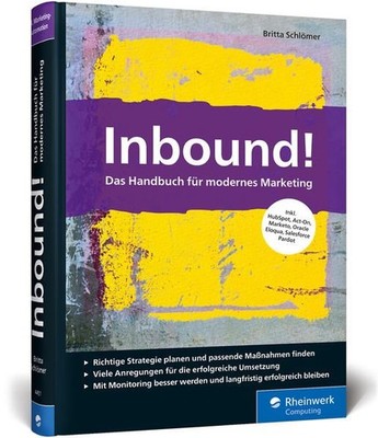 Inbound!: Das Handbuch für modernes Marketing. Mit vielen Best Practices für all