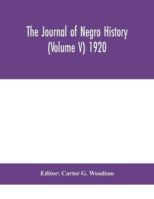 Carter G. Woodson | The Journal Of Negro History (Volume V) 1920 | Taschenbuch