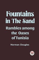 Fountains In The Sand Rambles Among The Oases Of Tunisia | Norman Douglas | Buch