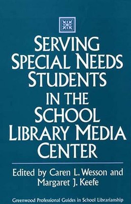 Serving Special Needs Students in the School Library Media Center by Robert King