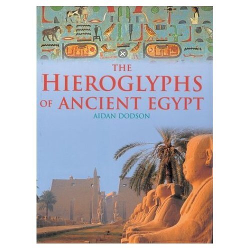 The Hieroglyphs of Ancient Egypt-Aidan Dodson