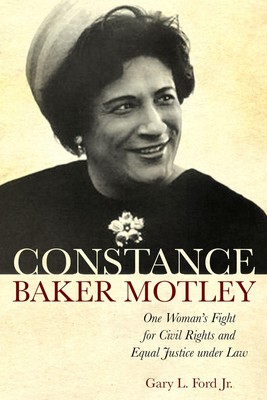 Constance Baker Motley: One Woman's Fight for Civil Rights and Equal Justice...