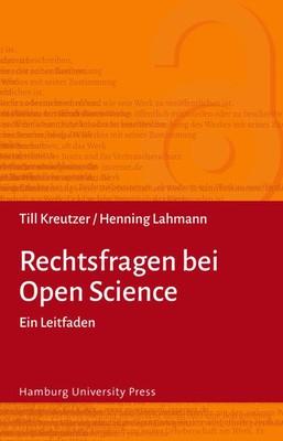 Rechtsfragen bei Open Science Ein Leitfaden Henning Lahmann (u. a.) Taschenbuch