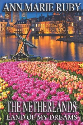 The Netherlands: Land Of My Dreams - Ruby, Ann Marie - Good - See condition ...
